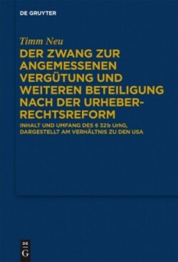 Zwang zur angemessenen Vergütung und weiteren Beteiligung nach der Urheberrechtsreform