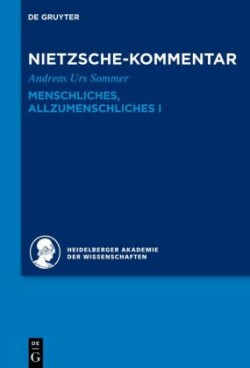 Historischer und kritischer Kommentar zu Friedrich Nietzsches Werken, Bd. Band 2.1, Kommentar zu Nietzsches "Menschliches, Allzumenschliches" I, 2 Teile