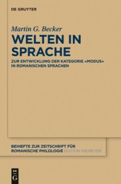 Welten in Sprache Zur Entwicklung Der Kategorie "Modus" in Romanischen Sprachen