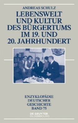 Lebenswelt und Kultur des Bürgertums im 19. und 20. Jahrhundert