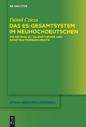 Das Es-Gesamtsystem Im Neuhochdeutschen Ein Beitrag Zu Valenztheorie Und Konstruktionsgrammatik