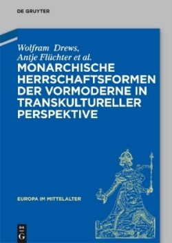 Monarchische Herrschaftsformen der Vormoderne in transkultureller Perspektive