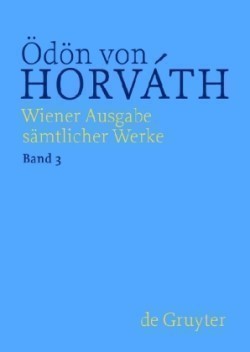 Ödön von Horváth: Wiener Ausgabe sämtlicher Werke, Bd. Band 3, Geschichten aus dem Wiener Wald