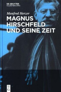 Magnus Hirschfeld und seine Zeit