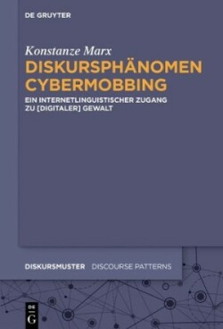 Diskursphänomen Cybermobbing Ein Internetlinguistischer Zugang Zu [Digitaler] Gewalt