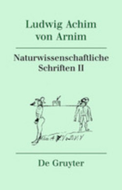 Ludwig Achim von Arnim: Werke und Briefwechsel, Bd. Band 3, Naturwissenschaftliche Schriften II, 3 Teile