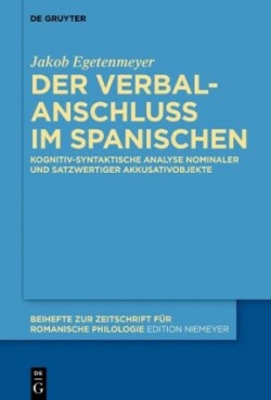 Verbalanschluss im Spanischen Kognitiv-Syntaktische Analyse Nominaler Und Satzwertiger Akkusativobjekte