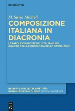 Composizione italiana in diacronia Le Parole Composte Dell'italiano Nel Quadro Della Morfologia Delle Costruzioni