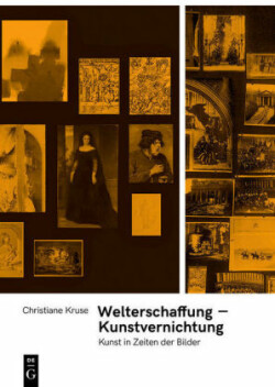 Welterschaffung – Kunstvernichtung