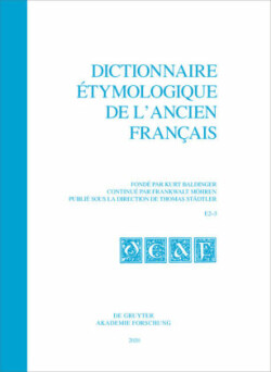 Dictionnaire étymologique de l’ancien français (DEAF). Buchstabe E. Fasc. 2-3