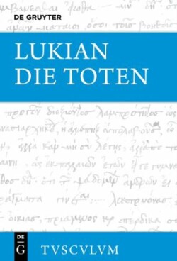 Lukian: Sämtliche Werke, Bd. IV, Die Toten / Die Lahmen / Die Narren