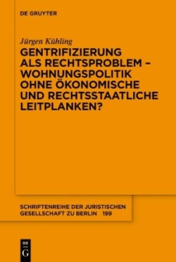 Gentrifizierung als Rechtsproblem – Wohnungspolitik ohne ökonomische und rechtsstaatliche Leitplanken?