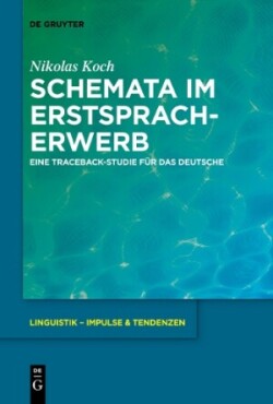 Schemata im Erstspracherwerb Eine Traceback-Studie Fur Das Deutsche