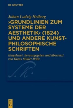 ›Grundlinien zum Systeme der Aesthetik‹ (1824) und andere kunstphilosophische Schriften
