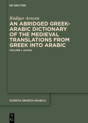 An Abridged Greek and Arabic Dictionary of the Medieval Translations from Greek into Arabic (AB AD)