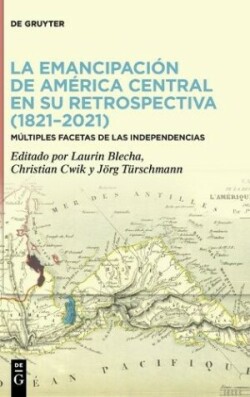 emancipación de América Central en su retrospectiva (1821–2021)