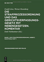 Ewald Löwe; Werner Rosenberg: Die Strafprozeßordnung und das Gerichtsverfassungsgesetz mit Nebengesetzen. Komentar, Bd. Band 1, Die Strafprozessordnung. [Nebst] Nachtrag