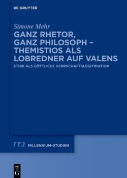 Ganz Rhetor, ganz Philosoph – Themistios als Lobredner auf Valens