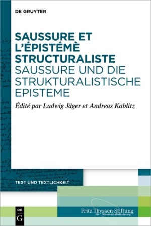 Saussure et l’épistémè structuraliste. Saussure und die strukturalistische Episteme