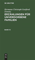 Hermann Christoph Gottfried Demme: Erz�hlungen F�r Unverdorbene Familien. Band 13