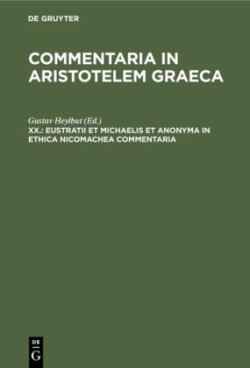 Eustratii et Michaelis et anonyma In Ethica Nicomachea commentaria