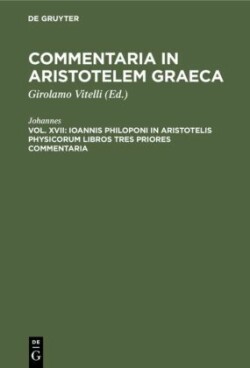 Ioannis Philoponi in Aristotelis Physicorum Libros Tres Priores Commentaria