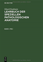 Eduard Kaufmann: Lehrbuch der speziellen pathologischen Anatomie, Bd. Band 3, Eduard Kaufmann: Lehrbuch der speziellen pathologischen Anatomie. Band 3, 2 Teile