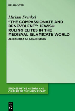 “The Compassionate and Benevolent”: Jewish Ruling Elites in the Medieval Islamicate World