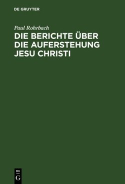 Berichte über die Auferstehung Jesu Christi