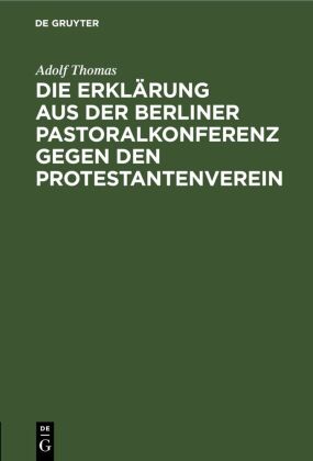 Die Erkl�rung Aus Der Berliner Pastoralkonferenz Gegen Den Protestantenverein