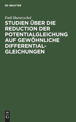 Studien �ber Die Reduction Der Potentialgleichung Auf Gew�hnliche Differentialgleichungen