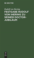 Festgabe Rudolf Von Ihering Zu Seinem Doctor-Jubil�um
