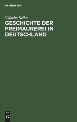 Geschichte Der Freimaurerei in Deutschland