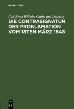 Die Contrasignatur Der Proklamation Vom 18ten März 1848