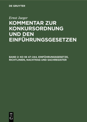 Ernst Jaeger: Kommentar zur Konkursordnung und den Einführungsgesetzen, Bd. Band 2, KO §§ 47-244, Einführungsgesetze, Richtlinien, Nachtrag und Sachregister