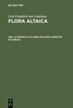 Flora Altaica, Teil 4, Tomus IV. (Classis XIX-XXIII; Adiectis filicibus.)