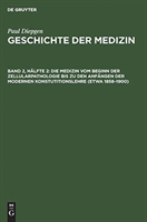 Die Medizin Vom Beginn Der Zellularpathologie Bis Zu Den Anf�ngen Der Modernen Konstutitionslehre (Etwa 1858-1900)