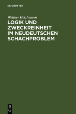 Logik und Zweckreinheit im neudeutschen Schachproblem