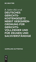 Deutsches Gerichtskostengesetz nebst Gebührenordnung für Gerichtsvollzieher und für Zeugen und Sachverständige