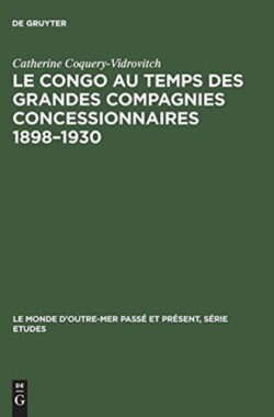 Congo au temps des grandes compagnies concessionnaires 1898-1930