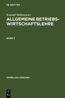 Konrad Mellerowicz: Allgemeine Betriebswirtschaftslehre. Band 3