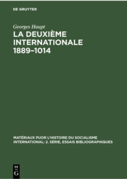 La Deuxi�me Internationale 1889-1014