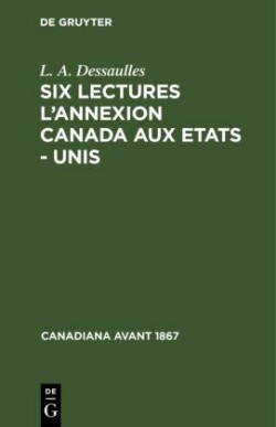 Six Lectures l'Annexion Canada Aux Etats - Unis