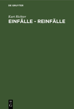 Einfälle - Reinfälle