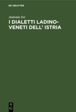 I Dialetti Ladino-Veneti Dell' Istria