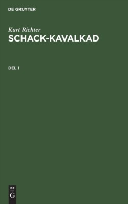 Kurt Richter: Schack-Kavalkad. del 1