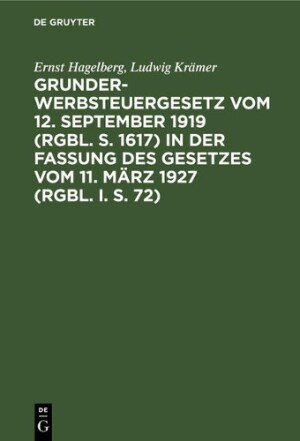 Grunderwerbsteuergesetz Vom 12. September 1919 (Rgbl. S. 1617) in Der Fassung Des Gesetzes Vom 11. M�rz 1927 (Rgbl. I. S. 72)