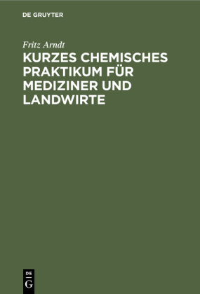 Kurzes Chemisches Praktikum F�r Mediziner Und Landwirte