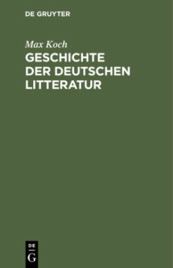 Geschichte Der Deutschen Litteratur