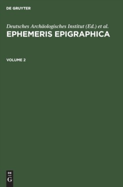 Ephemeris Epigraphica. Volume 2